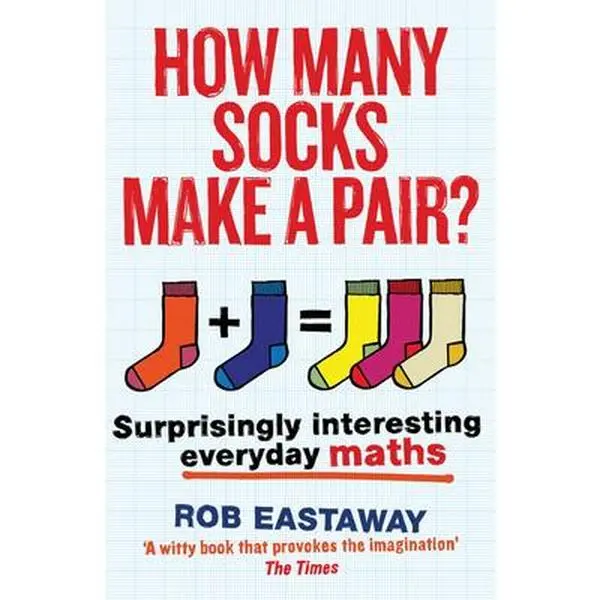 USED Book - How Many Socks Make a Pair?: Surprisingly Interesting Everyday Maths by Eastaway, Rob (Paperback) - english