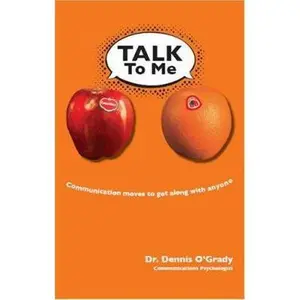 USED-Talk To Me: Communication Moves To Get Along With Anyone by Dennis E. O'Grady (Hardcover)