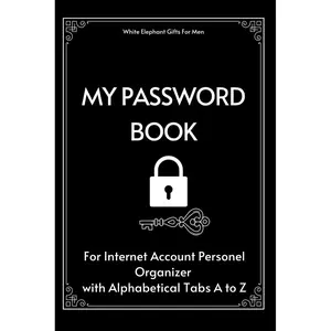 White Elephant Gifts For Men: My Password Book For Internet Account Personel Organizer with Alphabetical Tabs A to Z - Gag Christmas Exchange Idea Paperback – October 26, 2024