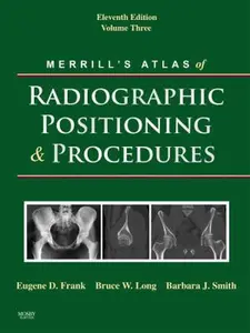 USED Book - Merrill's Atlas of Radiographic Positioning and Procedures: Volume 3 by Eugene D. Frank MA  FASRT  FAEIRS  RT(R)(ARRT) (Retired) (Hardcover) - english
