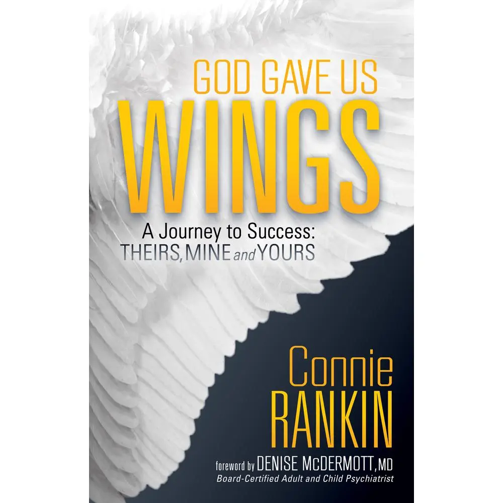 USED-God Gave Us Wings: A Journey to Success: Theirs, Mine and Yours by Rankin, Connie (Hardcover)