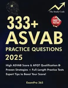 333+ ASVAB Practice Questions and Answers 2025: Pass the ASVAB with Confidence – Proven Strategies, Full-Length Practice Tests & Expert Tips to Boost ... (ASVAB study guide 2025 Current Edition) Paperback – February 24, 2025