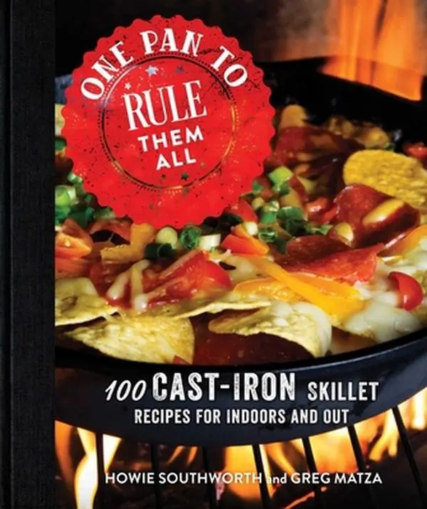 USED-One Pan to Rule Them All: 100 Cast-Iron Skillet Recipes for Indoors and Out by Southworth, Howie (Hardcover)