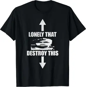 Lonely That Destroy This For Men's Women's T-Shirt
