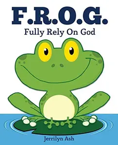 USED-F.R.O.G.: Fully Rely On God by Ash, Jerrilyn (Paperback)
