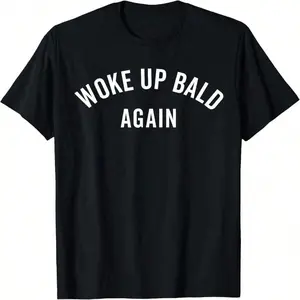 Woke Up Bald Again, Bald Guy, Bald Hair, Funny Ironic T-Shirt