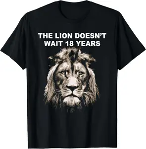 100% Cotton The Lion Doesn't Wait 18 Years Funny T-Shirt