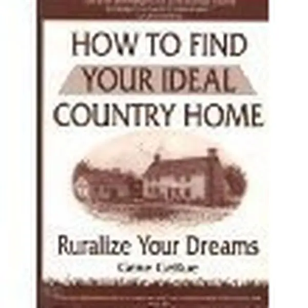 USED-How to Find Your Ideal Country Home: Ruralize Your Dreams by Gene Gerue (Paperback)