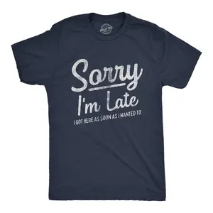 Mens Sorry I'm Late I Got Here As Soon As I Wanted T Shirt Funny Sarcastic Graphic Tee Mens Funny T Shirts Cool Vintage Fashion T-Shirt Gift Classic Menswear Funny Sarcastic Short Sleeve Novelty Tees for Guys Navy