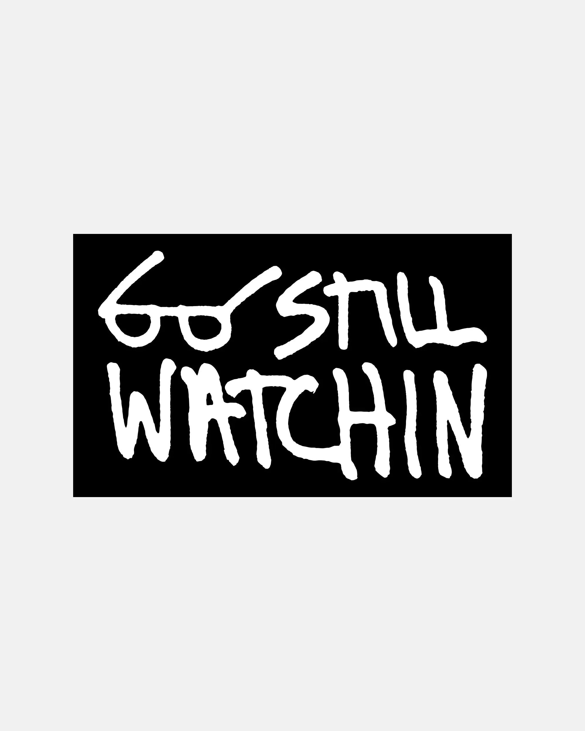 STILL WATCHIN - STICKER