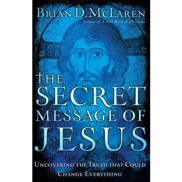 USED-The Secret Message of Jesus: Uncovering the Truth That Could Change Everything by Brian D. McLaren (Paperback)