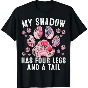 My Shadow Has Four Legs And A Tail Flower Funny Dog Cat Paw T-Shirt