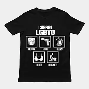 Viral "I Support LGBTQ" Liquor Guns Beers Titties Quickies Meme Men's Graphic T-Shirt | Funny Redneck Sarcastic Offensive Humor Tee