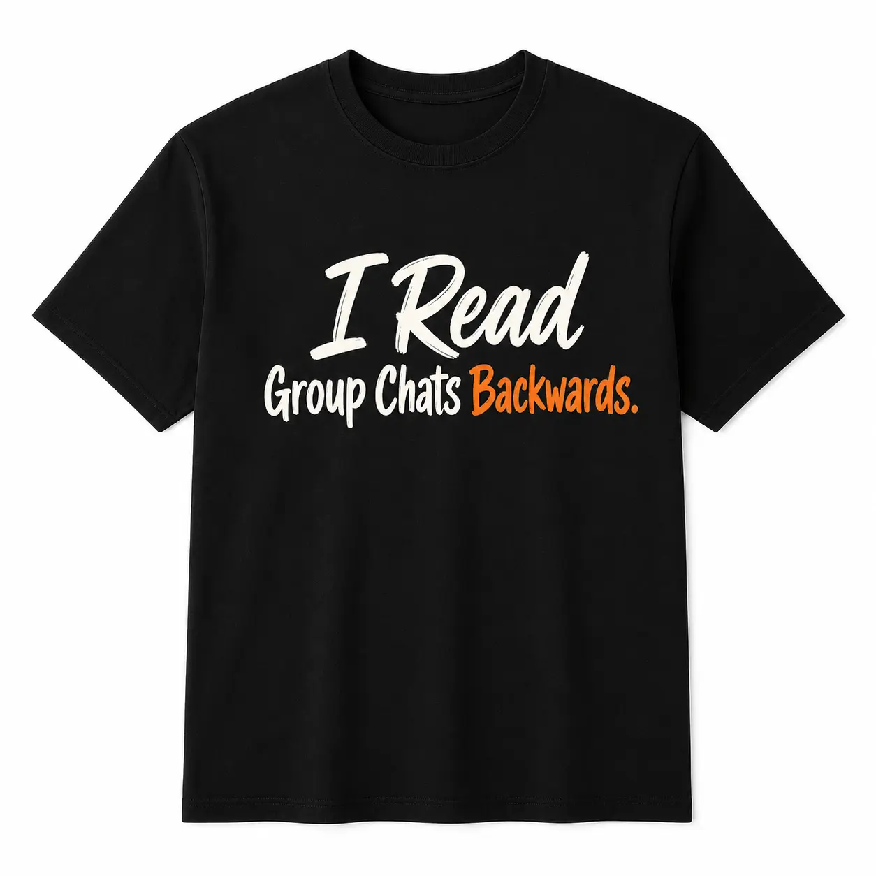 Funny Group Chat T-Shirt, Sarcastic Quote Tee for Women and Men, Casual Humor Gift Shirt