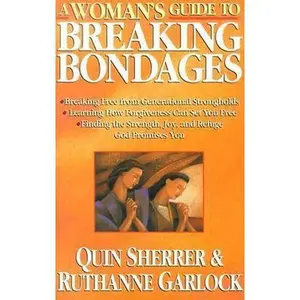 USED-A Woman's Guide to Breaking Bondages by Quin Sherrer (Paperback)