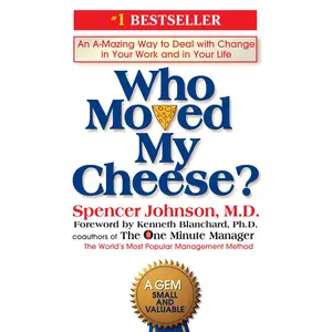 Who Moved My Cheese?: An A-Mazing Way to Deal with Change in Your Work and in Your Life -- Spencer Johnson - Hardcover