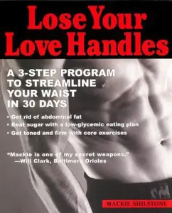 USED-Lose your Love Handles: A 3 Step Program to Streamline your Waist in 30 Days by Mackie Shilstone (Paperback)