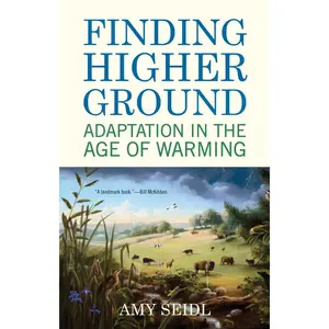 USED-Finding Higher Ground: Adaptation in the Age of Warming by Seidl, Amy (Paperback)