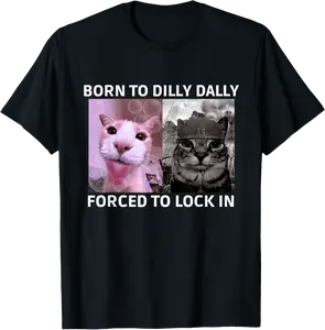 Born To Dilly Dally Forced To Lock In Cat Meme T-Shirt - Matthewmatt Shop 90B0F3Y2VVTY