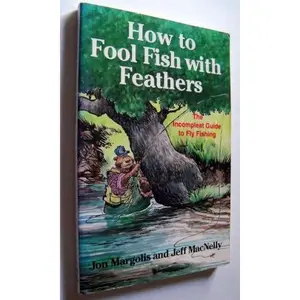 USED-How to Fool Fish With Feathers: The Incompleat Guide to Fly-Fishing by Jon Margolis (Paperback)