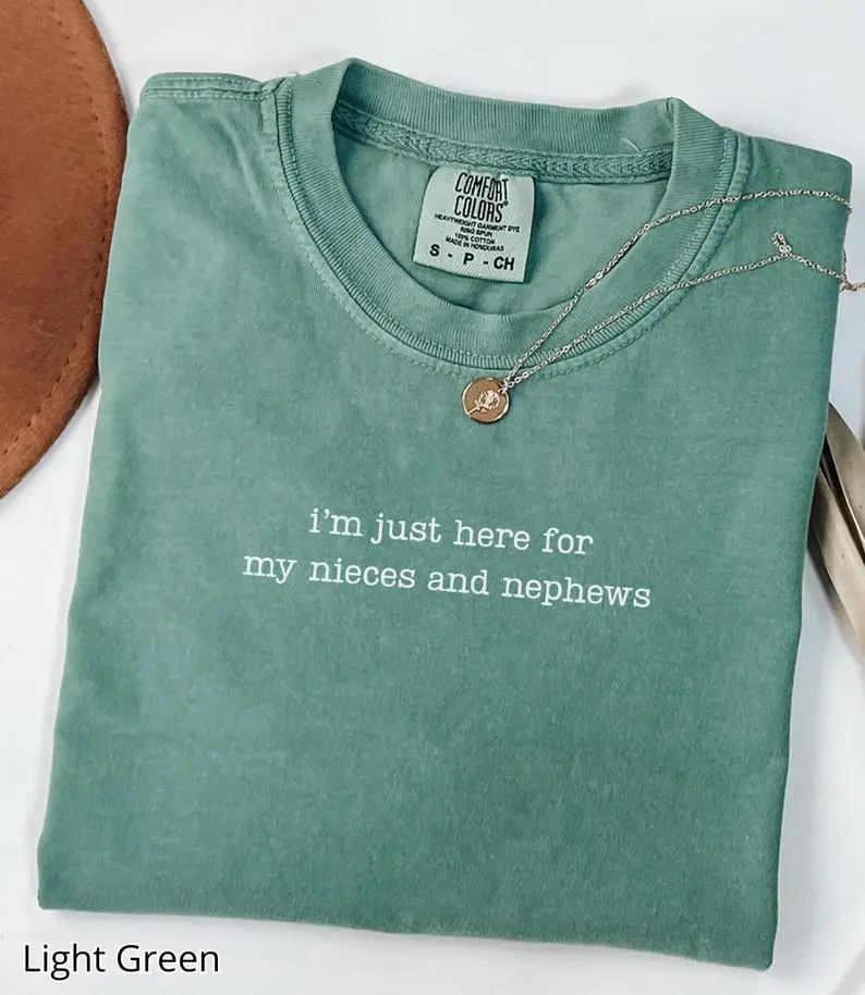 Comfort Colors I'm Just Here For My Nieces And Nephews T Shirt, Auntie TShirt, New Aunt Gift Graphic Tee