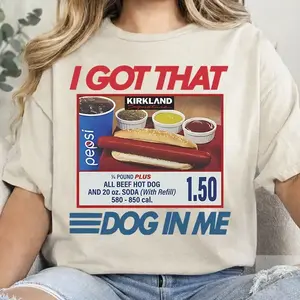 I Got That Dog In Me, I Got That Dog In Me Shirt, Keep 150 Dank Meme Shirt, Costco Hot Dog Combo Shirt, Out of Pocket Humor Shirt 660