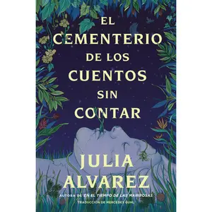 Cemetery of Untold Stories \ El cementerio de los cuentos sin contar (Sp. ed.) by Julia Alvarez||Mercedes Guhl Corpas [Paperback Book]
