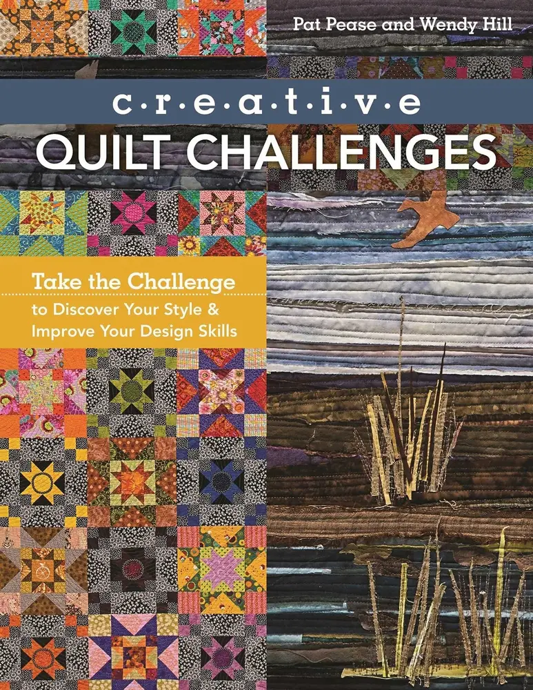 USED-Creative Quilt Challenges: Take the Challenge to Discover Your Style & Improve Your Design Skills by Pease, Pat (Paperback)