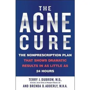 USED-The Acne Cure: The Nonprescription Plan That Shows Dramatic Results in as Little as 24 Hours by Dubrow, Terry J. (Paperback)