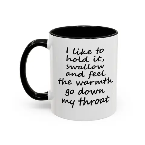 Funny Mugs, Stylish "I Like To Hold It And Swallow" Coffee Sipping Joke Mug - scs15486