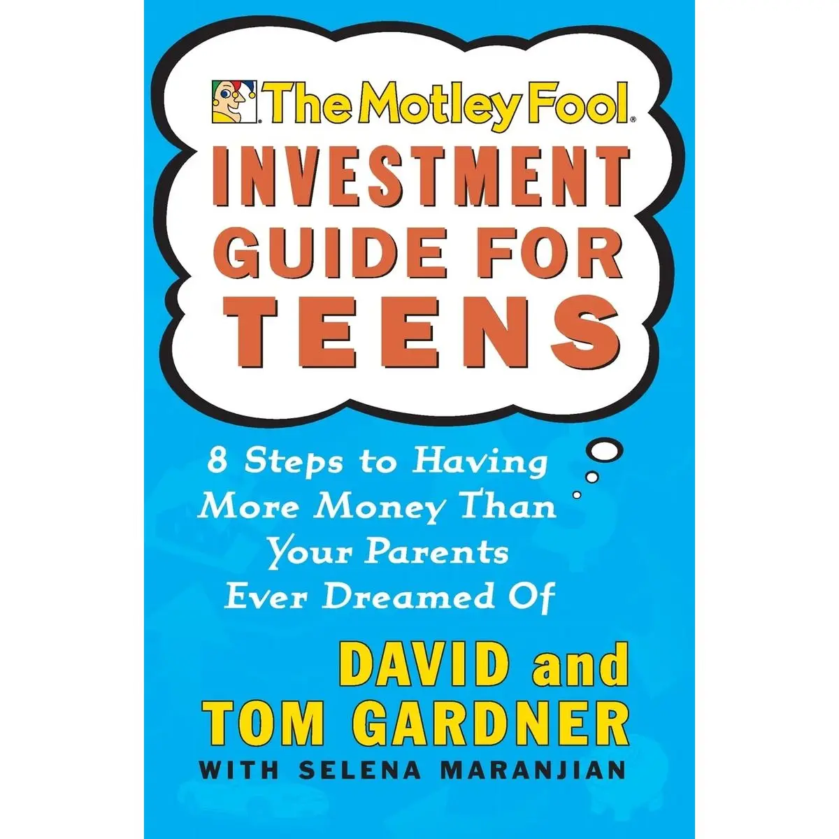 The Motley Fool Investment Guide for Teens: 8 Steps to Having More Money Than Your Parents Ever Dreamed Of Paperback – August 6, 2002