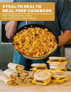 Stealth Health Meal Prep Cookbook High Protein Rice Chicken Inspired Cheats Healthy Simple Weekly Recipes for Healthier Meals