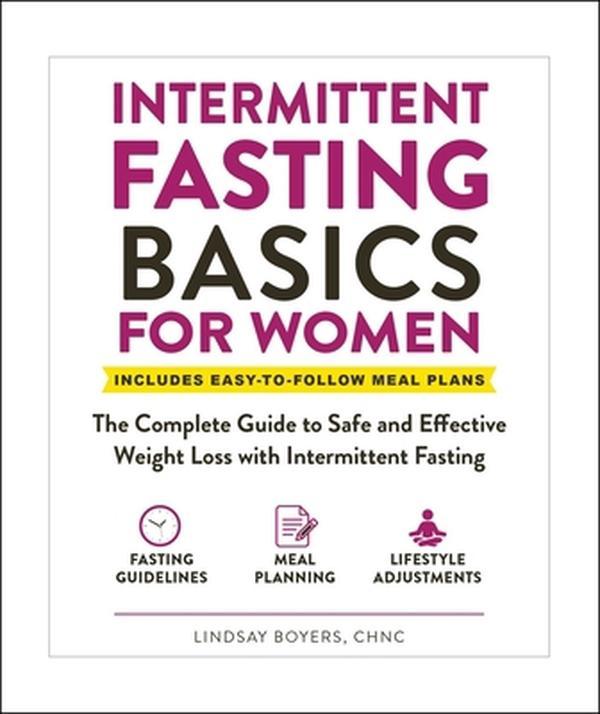 USED-Intermittent Fasting Basics for Women: The Complete Guide to Safe and Effective Weight Loss with Intermittent Fasting by Boyers, Lindsay (Paperback)