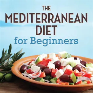 The Mediterranean Diet for Beginners by Callisto Publishing