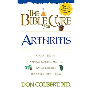 USED Book - The Bible Cure for Arthritis: Ancient Truths, Natural Remedies and the Latest Findings for Your Health Today by Colbert, Don (Paperback) - english