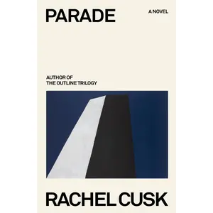 Parade -- Rachel Cusk - Hardcover