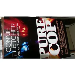 USED-Pure Cop: Cop Talk from the Street to the Specialized Units-Bomb Squad, Arson, Hostage Negotiation, Prostitution, Major Accidents, Crime Scence by Connie Fletcher (Paperback)