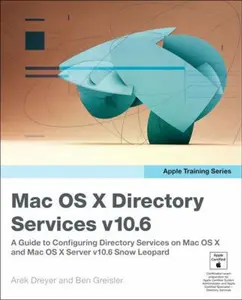 USED-Apple Training Series: Mac OS X Directory Services v10.6: A Guide to Configuring Directory Services on Mac OS X and Mac OS X Server v10.6 Snow Leopard by Arek Dreyer (Paperback)
