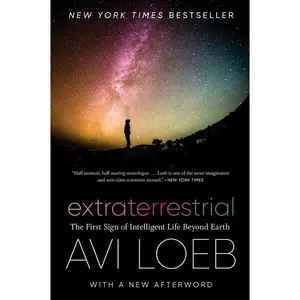 Extraterrestrial: The First Sign of Intelligent Life Beyond Earth by Avi Loeb [Paperback Book]
