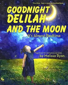 USED-Goodnight Delilah and the Moon, It's Almost Bedtime: Personalized Children's Books, Personalized Gifts, and Bedtime Stories by Ryan, Melissa (Paperback)