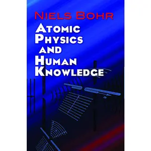 USED-Atomic Physics and Human Knowledge by Bohr, Niels (Paperback)