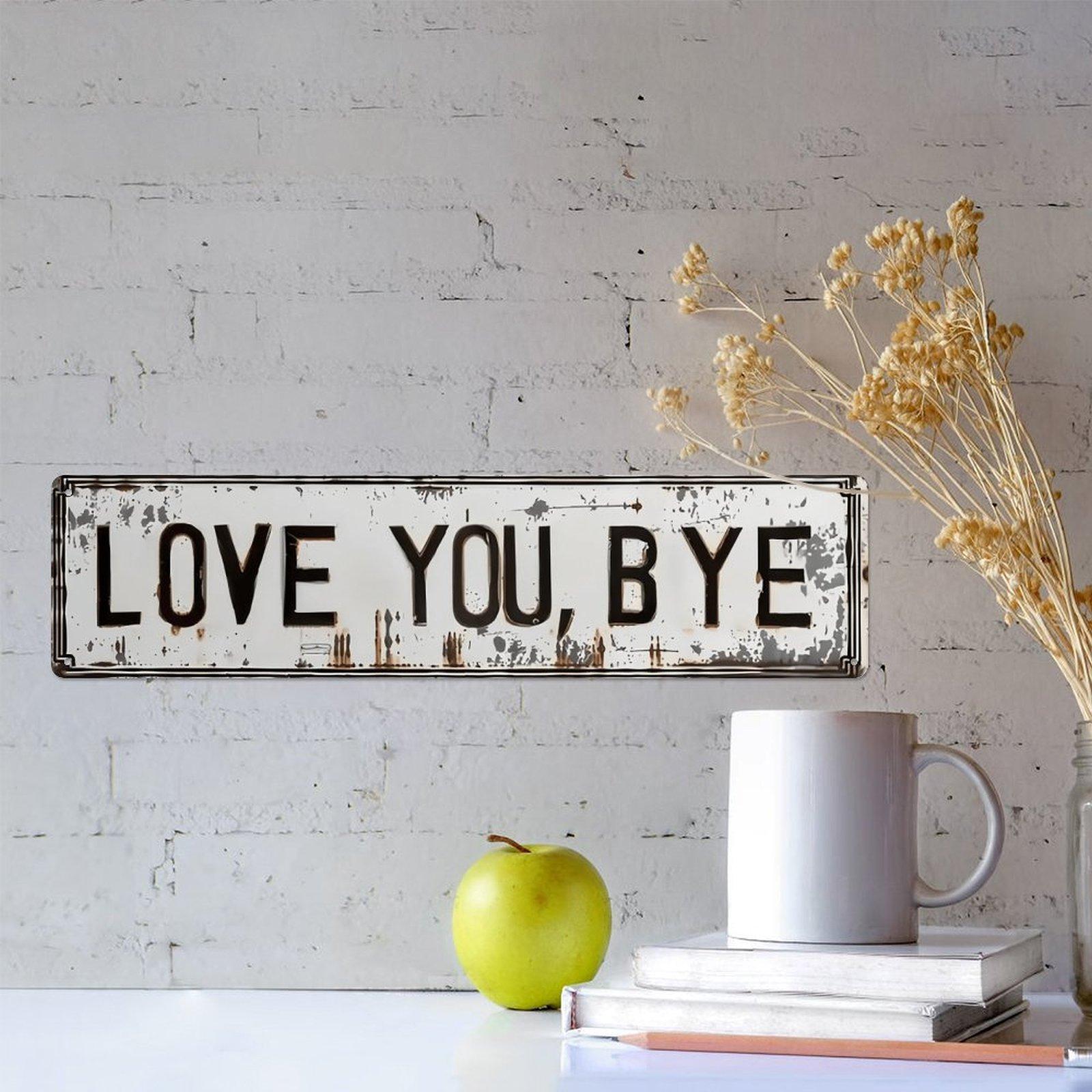 Distressed "Love You, Bye" License Plate Style Metal Sign, 4x16 Inch Vintage Rustic Aluminum Wall Art, Funny Front Door Porch Decor for Home Entryway