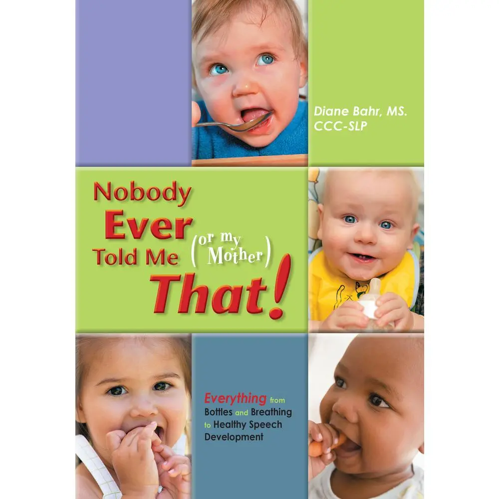USED-Nobody Ever Told Me (or My Mother) That!: Everything from Bottles and Breathing to Healthy Speech Development by Bahr, Diane (Paperback)