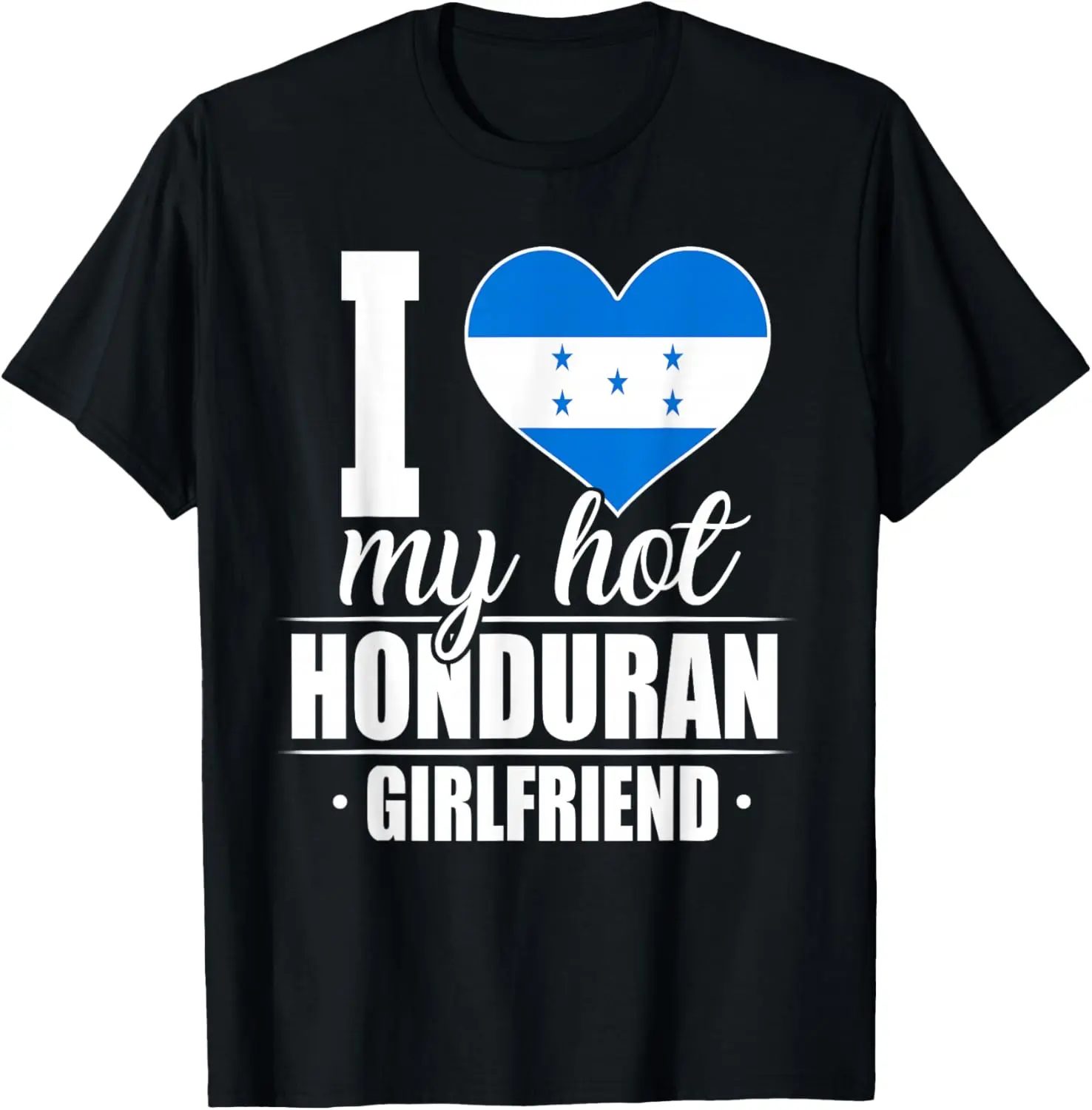 Men's Pure Cotton "I Love My Hot Honduran Girlfriend" Graphic T-Shirt, Casual Streetwear Top, Honduras-Themed Gift for Men