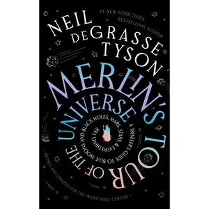 Merlin's Tour of the Universe, Revised and Updated for the Twenty-First Century: A Traveler's Guide to Blue Moons and Black Holes, Mars, Stars, and Ev -- Neil Degrasse Tyson - Hardcover