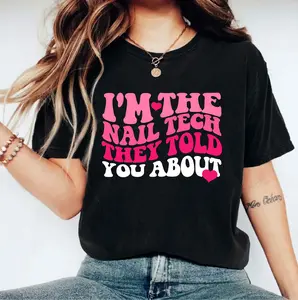 I'm The Nail Tech They Told You About T-shirt, Nail Technician Shirt, Best Nail Artist Tee, Manicurist T-shirt, Cosmetologist Shirt, Nail Salon Owner T-shirt
