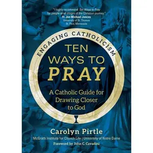 USED-Ten Ways to Pray: A Catholic Guide for Drawing Closer to God by Pirtle, Carolyn (Paperback)