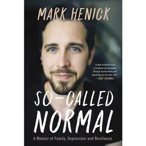 USED-So-Called Normal: A Memoir of Family, Depression and Resilience by Henick, Mark (Paperback)