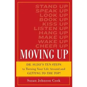 USED-Moving Up: Dr. Sujay's Ten Steps to Turning Your Life Around and Getting to the Top! by Suzan Johnson Cook (Hardcover)