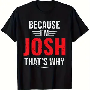"I'm Josh That's Why" Custom Name Cotton Short Sleeve Tee | Round Neck Unisex Tops Tees